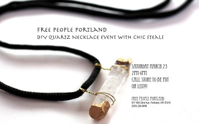 Free People Portland x Chic Steals DIY Quartz Necklace Event Saturday March 23