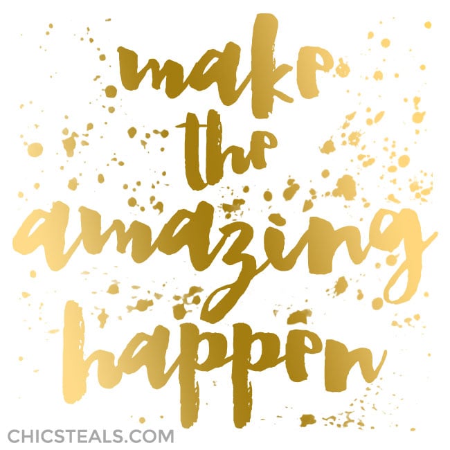 Make the Amazing Happen gold typography quote by Chic Steals