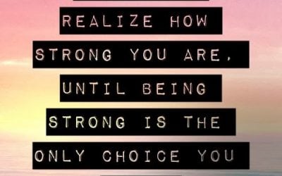 Quote: You Never Realize How Strong You Are